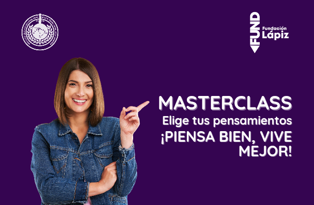 MASTER CLASS ELIGE TUS PENSAMIENTOS: PIENSA BIEN, VIVE MEJOR!